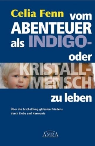 VOM ABENTEUER, ALS INDIGO- ODER KRISTALLMENSCH ZU LEBEN