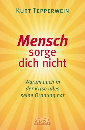 MENSCH SORGE DICH NICHT