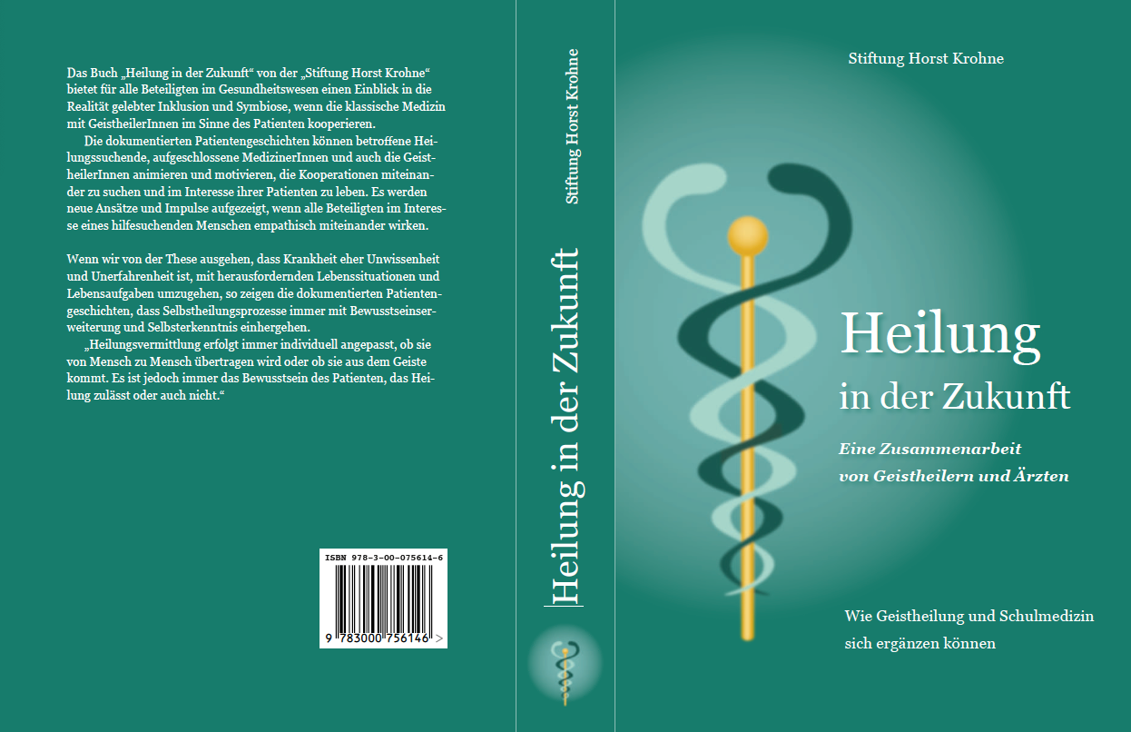 HEILUNG IN DER ZUKUNFT. Wie Geistheilung und Schulmedizin sich ergänzen können