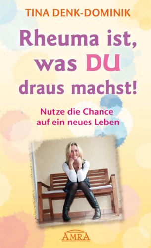 RHEUMA IST, WAS DU DRAUS MACHST! [Lösungsfindung durch eine Betroffene]