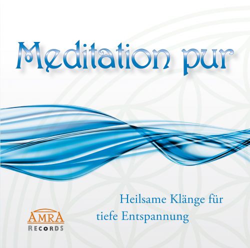 MEDITATION PUR [Heilmusik für tiefe Entspannung; wahlweise als Download]