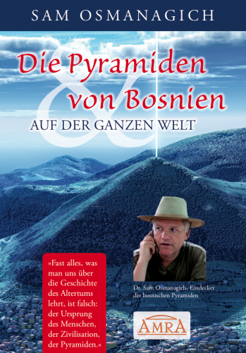 DIE PYRAMIDEN VON BOSNIEN & AUF DER GANZEN WELT [Das Buch zur Weltsensation]