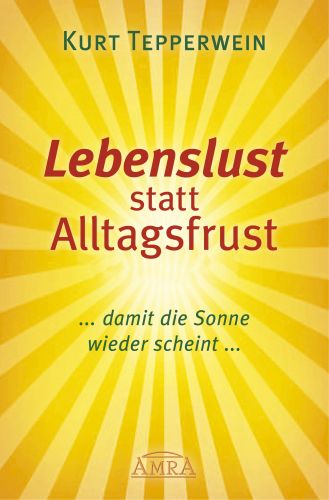 LEBENSLUST STATT ALLTAGSFRUST