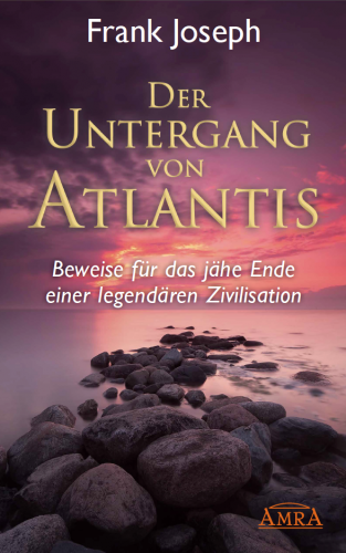 DER UNTERGANG VON ATLANTIS [Beweise für das jähe Ende einer legendären Zivilisation]