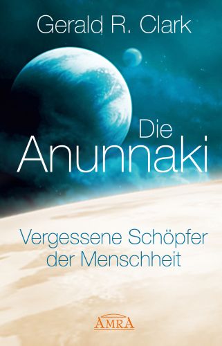 DIE ANUNNAKI [Das Grundlagen-Werk]