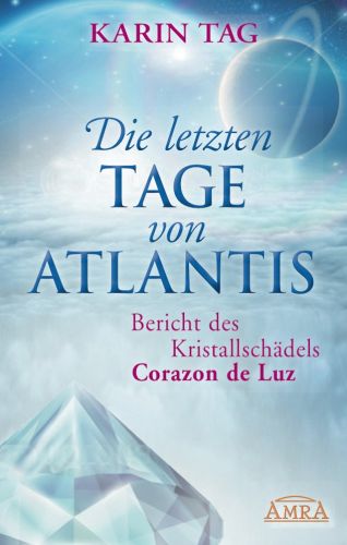 DIE LETZTEN TAGE VON ATLANTIS [Bericht des Kristallschädels Corazon de Luz]