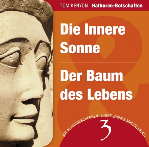 DIE INNERE SONNE & DER BAUM DES LEBENS [Hathoren-Hörbuch 3; wahlweise als Download erhältlich]