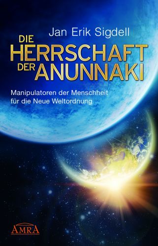 DIE HERRSCHAFT DER ANUNNAKI  [Ihr Ziel ist die Neue Weltordnung]