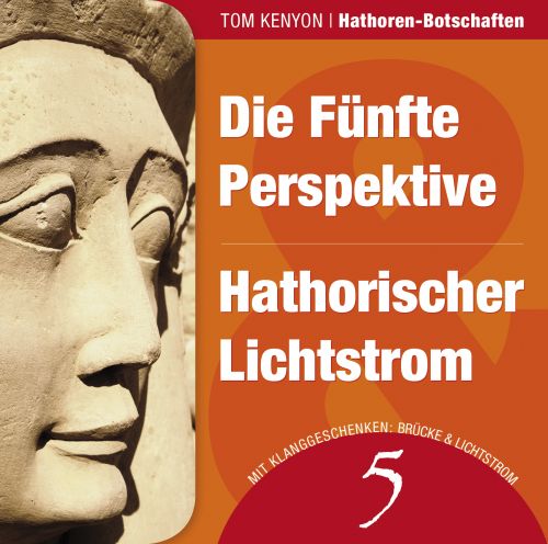 DIE FÜNFTE PERSPEKTIVE & HATHORISCHER LICHTSTROM [Hathoren-Hörbuch 5]
