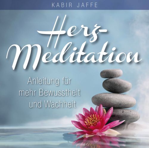 HERZ-MEDITATION [Für mehr Bewusstheit & Wachheit; wahlweise als Download erhältlich]
