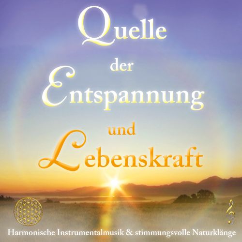 QUELLE DER ENTSPANNUNG & LEBENSKRAFT [wahlweise als Download]