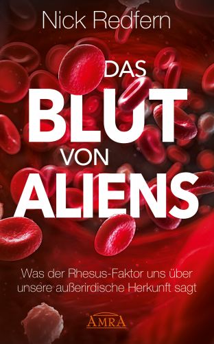 DAS BLUT VON ALIENS [Hat fünfzehn Prozent der Menschheit ein anderes genetisches Erbe?]