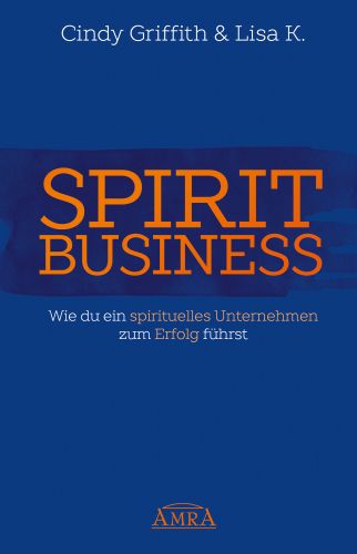 SPIRIT BUSINESS: DER WEG ZUM SPIRITUELLEN UNTERNEHMEN [mit Social-Media-Tipps]