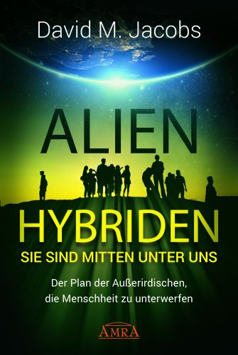 ALIEN-HYBRIDEN! SIE SIND MITTEN UNTER UNS [Die Besiedlung der Erde durch Aliens]