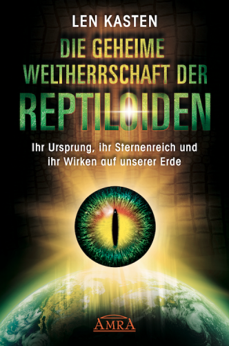 DIE GEHEIME WELTHERRSCHAFT DER REPTILOIDEN [empfohlen von Michael E. Salla und David M. Jacobs]