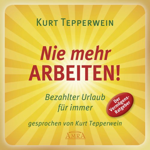 NIE MEHR ARBEITEN! [Hörbuch]