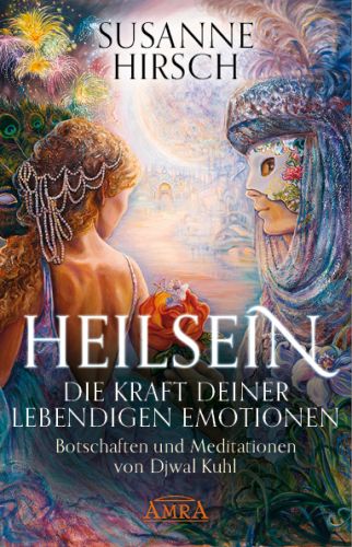 HEILSEIN – DIE KRAFT DEINER LEBENDIGEN EMOTIONEN