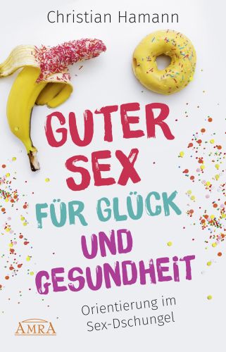 GUTER SEX FÜR GLÜCK UND GESUNDHEIT [AMRA Paperback]