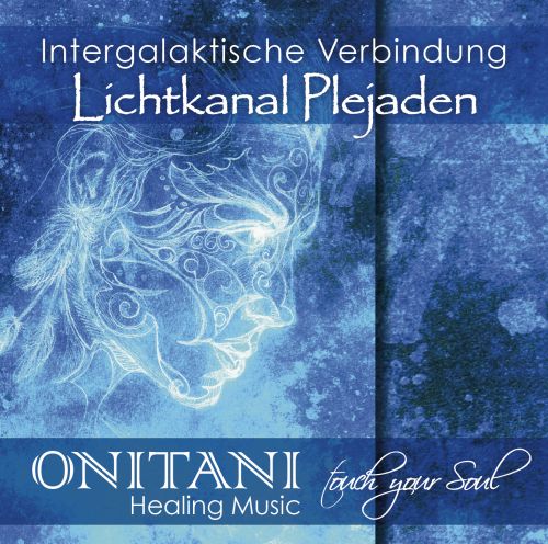 INTERGALAKTISCHE VERBINDUNG – LICHTKANAL PLEJADEN [mit Channelings von Pavlina Klemm im Booklet; wahlweise als Download]