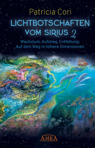 LICHTBOTSCHAFTEN VOM SIRIUS BAND 2 [Deutsche Ausgabe von »New Sirian Revelations«]