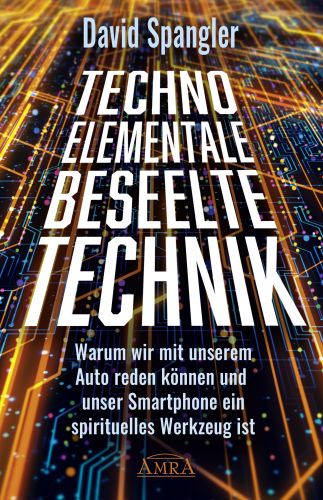 TECHNO-ELEMENTALE – BESEELTE TECHNIK [feinstoffliche Wesen in unseren Handys und Computern]