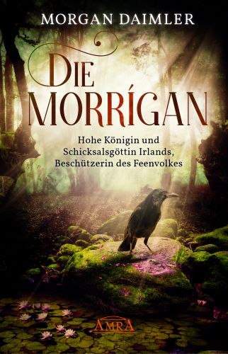 DIE MORRÍGAN [Königin des irischen Feenvolks]
