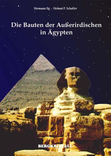 DIE BAUTEN DER AUSSERIRDISCHEN IN ÄGYPTEN [Bergkristall-Erstausgabe]