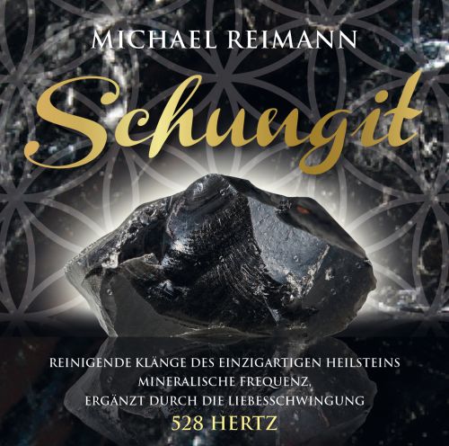 SCHUNGIT ~ MUSIK IN DER SCHWINGUNG DES HEILSTEINS [plus 528 Hertz; ausführliche Anleitungen im Booklet; wahlweise als Download]