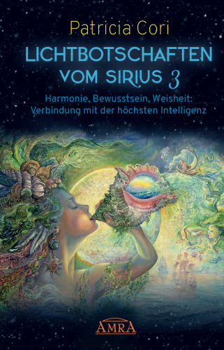 LICHTBOTSCHAFTEN VOM SIRIUS BAND 3 [Deutsche Ausgabe von »Starseed Dialogues«]