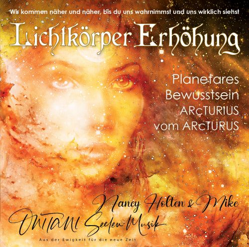 LICHTKÖRPER ERHÖHUNG – PLANETARES BEWUSSTSEIN: ARCTURIUS VOM ARCTURUS [2 Live-Channelings mit Nancy Holten; wahlweise als Download]
