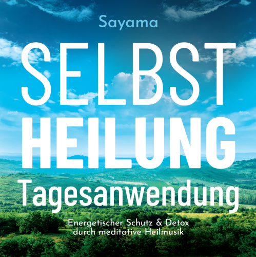 SELBSTHEILUNG TAGESANWENDUNG [mit Liebesschwingung 528 Hertz, inkl. 8 Minuten Aktivierungstrack aufs Handy; wahlweise als Download]