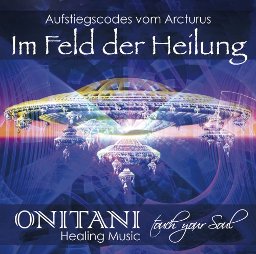 IM FELD DER HEILUNG – AUFSTIEGSCODES VOM ARCTURUS [mit Channelings von Marlies Pante im Booklet; wahlweise als Download]