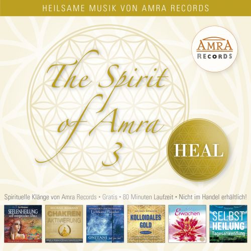 THE SPIRIT OF AMRA 3 – HEAL [neue Gratis-CD für unsere Premium-Kunden, ab einem Bestellwert von 50 €]