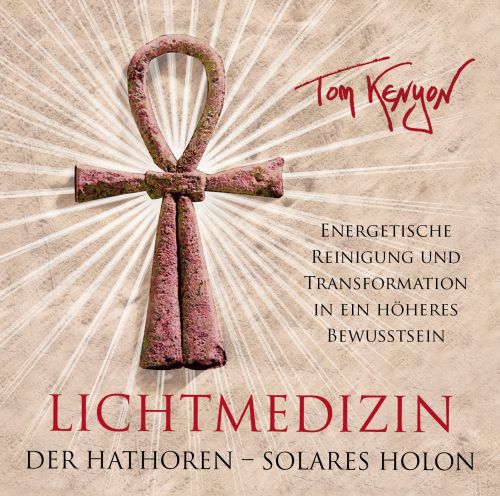 LICHTMEDIZIN DER HATHOREN ~ SOLARES HOLON [mit einer Botschaft & Meditationsanleitungen im Booklet]