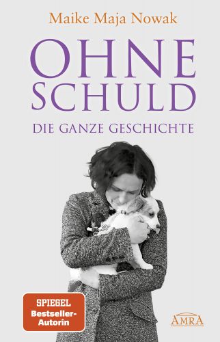 OHNE SCHULD – DIE GANZE GESCHICHTE [Der erste Roman der SPIEGEL-Bestseller-Autorin]