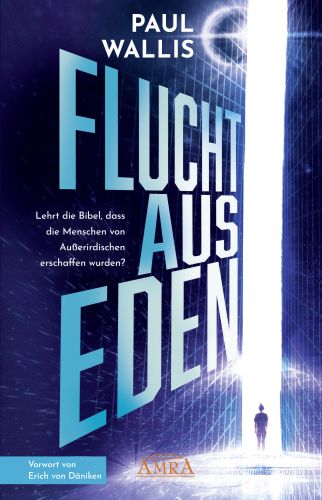 FLUCHT AUS EDEN [auch als Audio Book erhältlich; mit einem exklusiven Vorwort von Erich von Däniken]