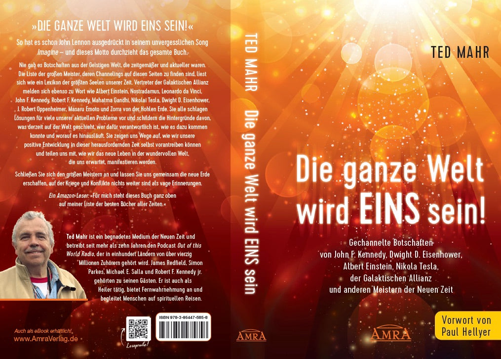DIE GANZE WELT WIRD EINS SEIN! [mit Botschaften von John F. Kennedy bis Masaru Emoto]