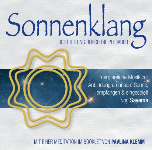 SONNENKLANG. Lichtheilung durch die Plejader [mit Channelings von Pavlina Klemm im Booklet; ermäßigt als Download]