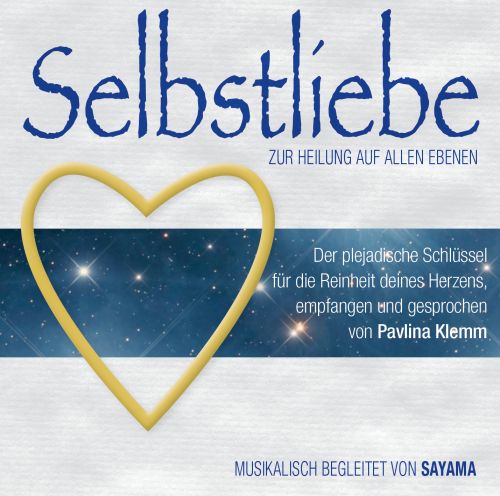 SELBSTLIEBE ZUR HEILUNG AUF ALLEN EBENEN [Doppel-CD; gesprochen von Pavlina Klemm, mit Musik von Sayama; ermäßigt als Download]
