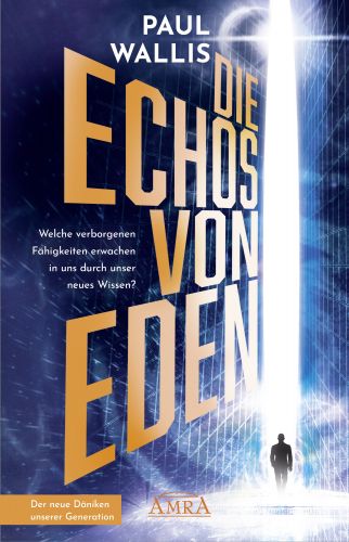 DIE ECHOS VON EDEN [auch als Audio Book erhältlich; empfohlen von Erich von Däniken]