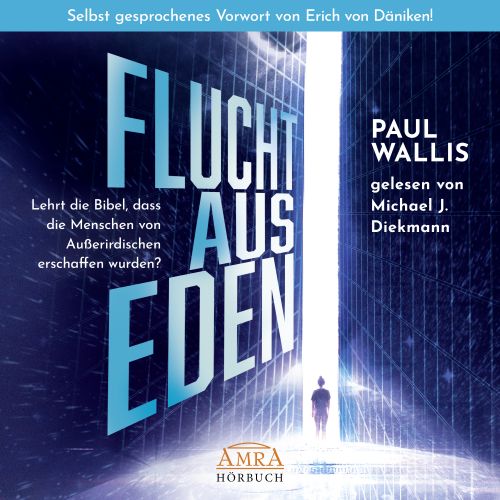 FLUCHT AUS EDEN [ungekürzte Lesung – mit einem selbst gesprochenen Vorwort von Erich von Däniken; wahlweise als Download]
