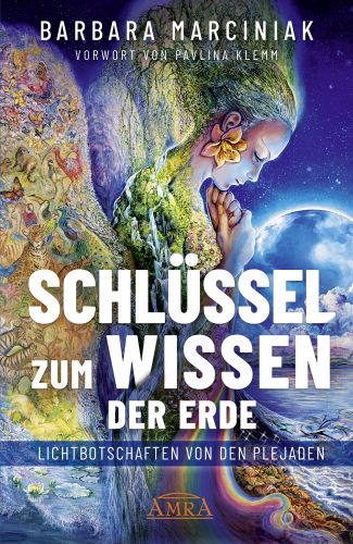 SCHLÜSSEL ZUM WISSEN DER ERDE [Lichtbotschaften von den Plejaden; Vorwort von Pavlina Klemm]