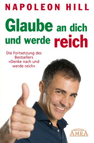 GLAUBE AN DICH UND WERDE REICH [nach der Originalausgabe von 1945: First Edition]