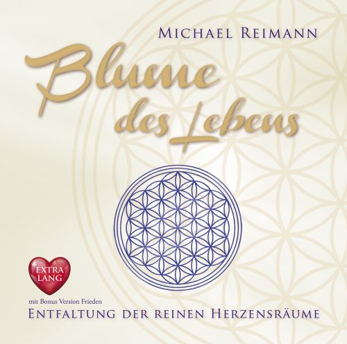 BLUME DES LEBENS EXTRA LANG – ENTFALTUNG DER REINEN HERZENSRÄUME [Heilmusik; neu abgemischt & mit Bonus Version Frieden; ermäßigt als Download]