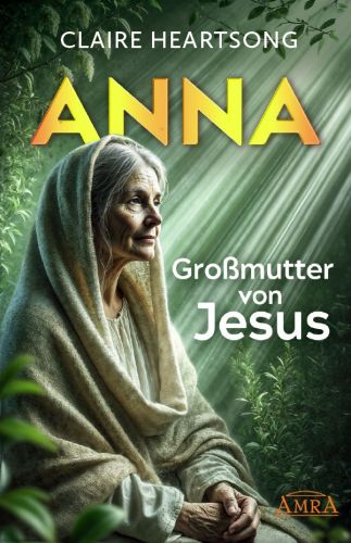 ANNA – GROSSMUTTER VON JESUS [US-Klassiker der Channeling-Literatur]