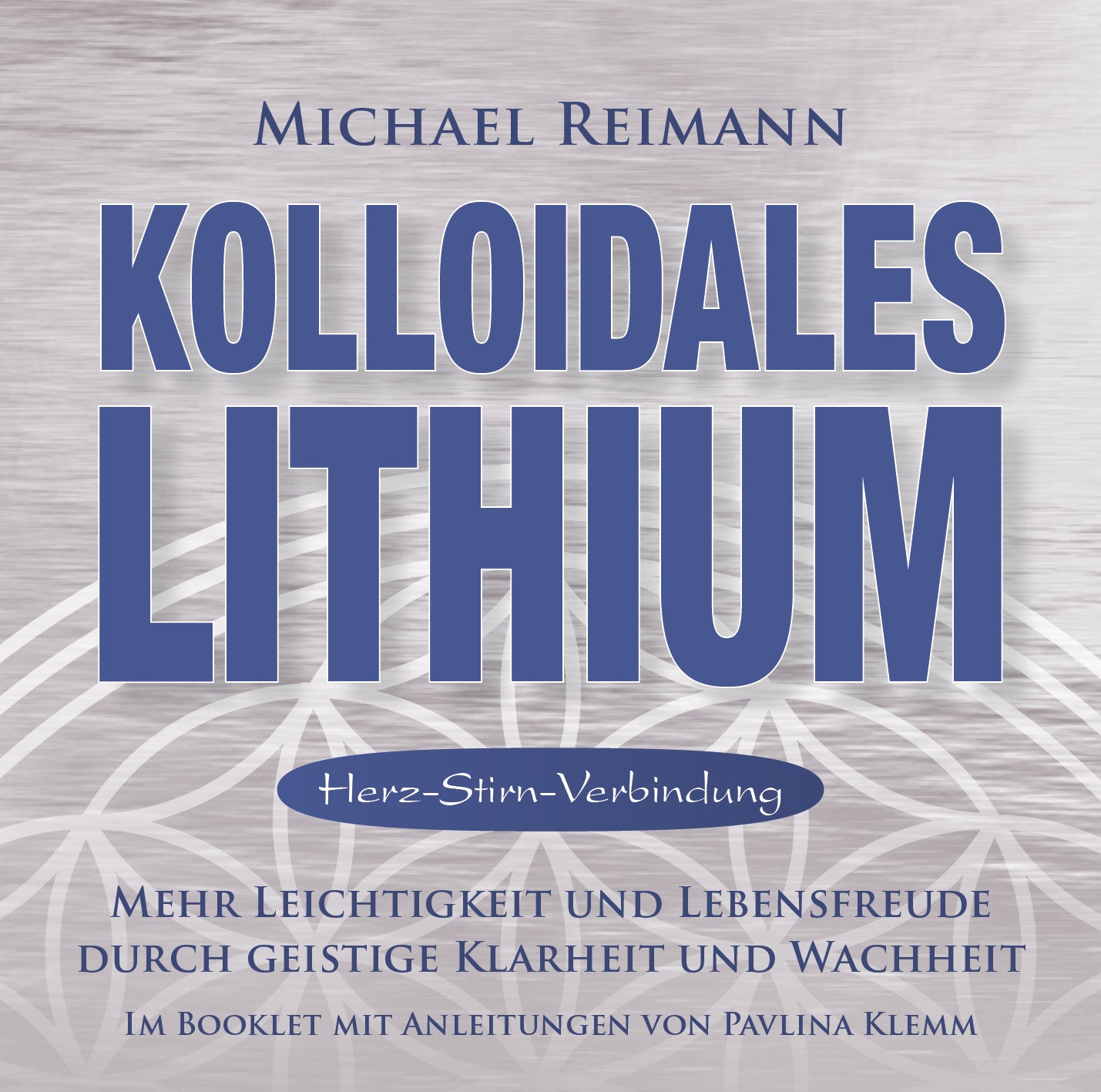 KOLLOIDALES LITHIUM [Herz-Hirn-Kohärenz; mit Anleitungen im Booklet von Pavlina Klemm]