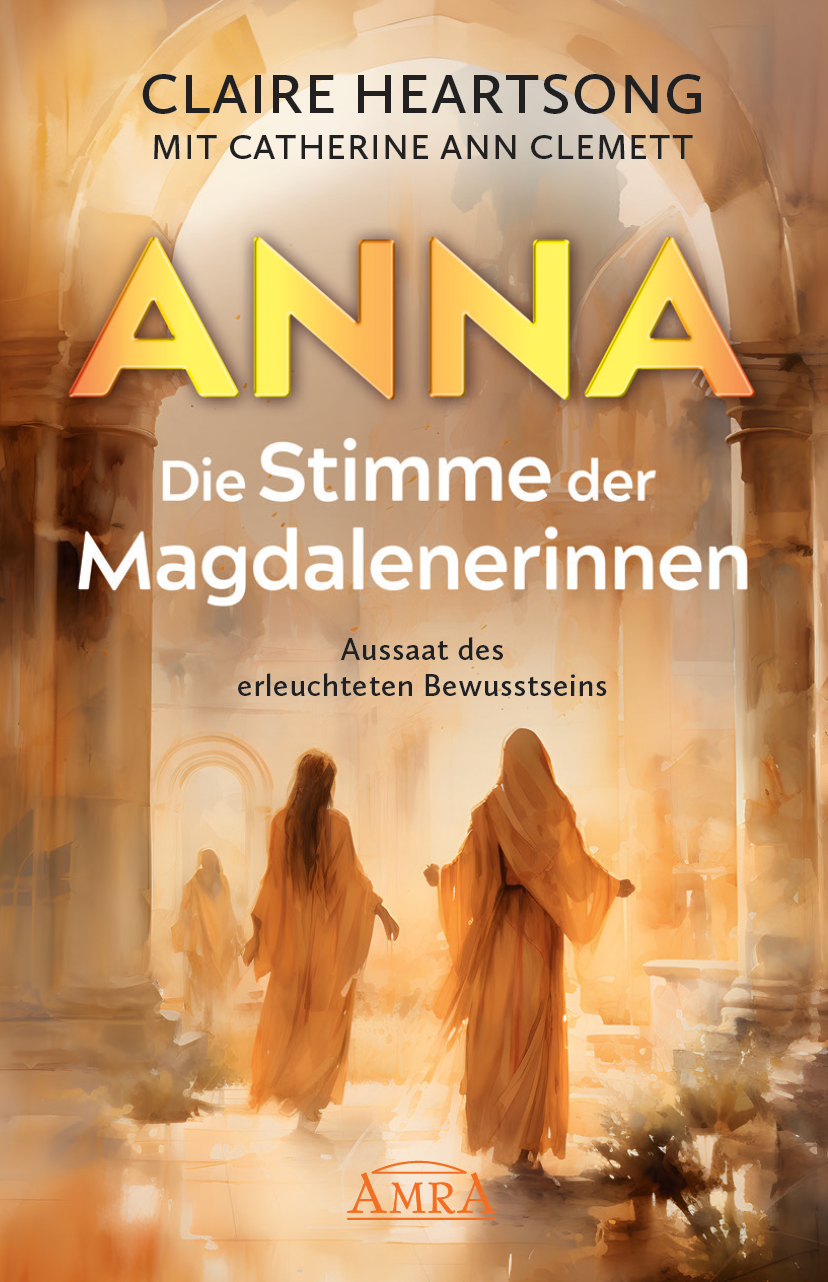 ANNA – DIE STIMME DER MAGDALENERINNEN [Aussaat des erleuchteten Bewusstseins]