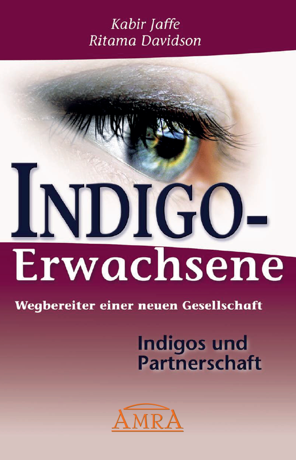 INDIGO-ERWACHSENE: WEGBEREITER EINER NEUEN GESELLSCHAFT [Bestseller]