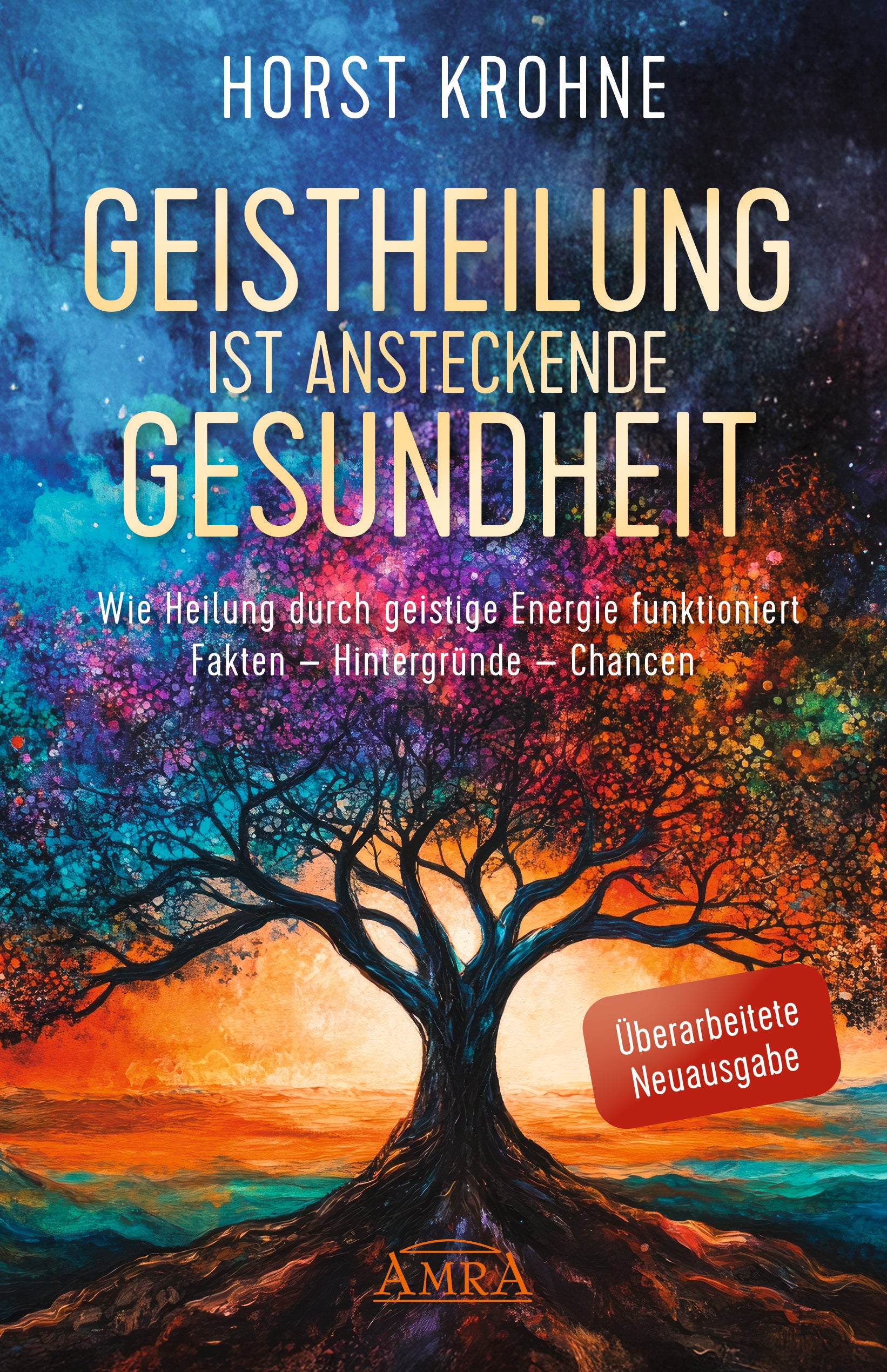 GEISTHEILUNG IST ANSTECKENDE GESUNDHEIT [Wie Heilung durch geistige Energie funktioniert, überarbeitete Neuausgabe]