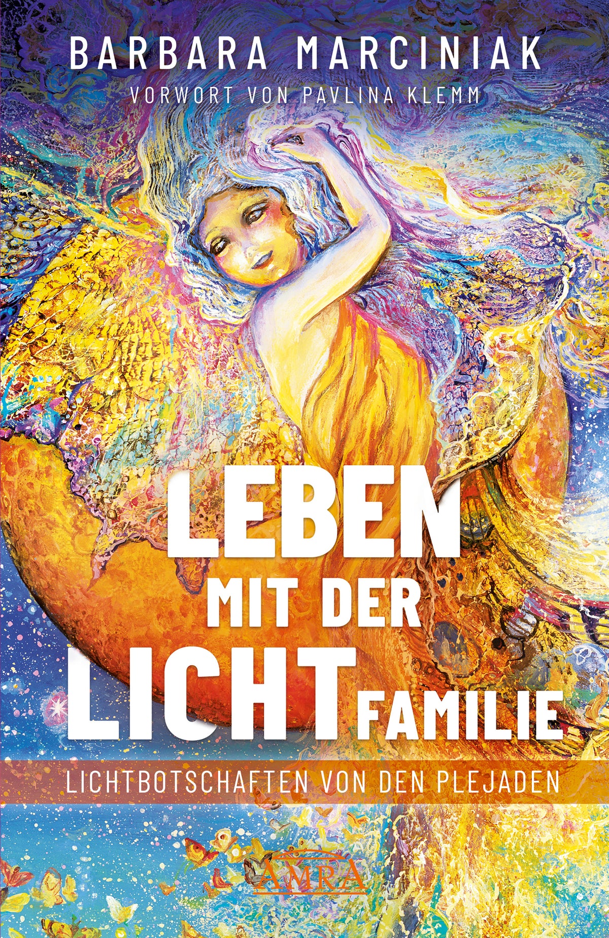 LEBEN MIT DER LICHTFAMILIE [Lichtbotschaften von den Plejaden; Vorwort von Pavlina Klemm]